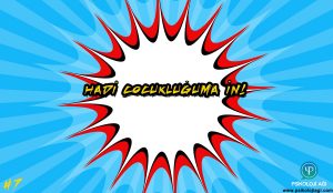 Hadi çocukluğuma gir!